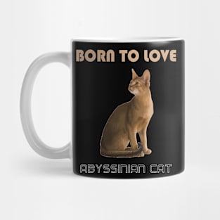 Born to Love Abyssinian Cat Mug